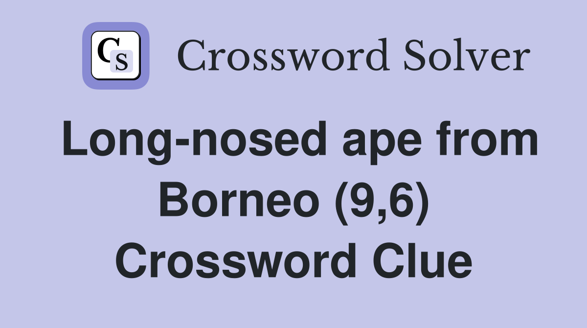 Long-nosed ape from Borneo (9,6) Crossword Clue