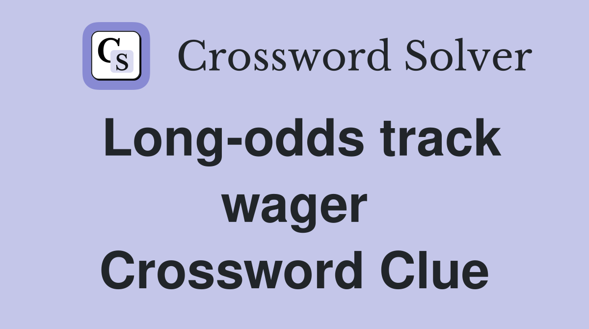 Long-odds track wager Crossword Clue