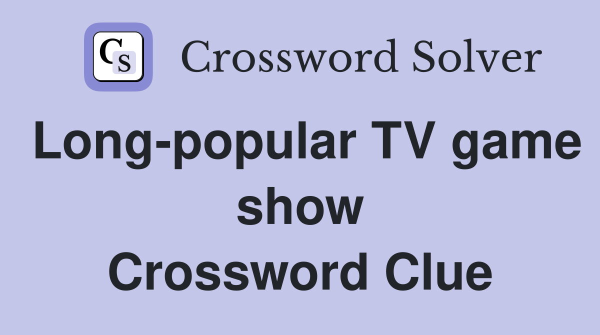Long-popular TV game show Crossword Clue