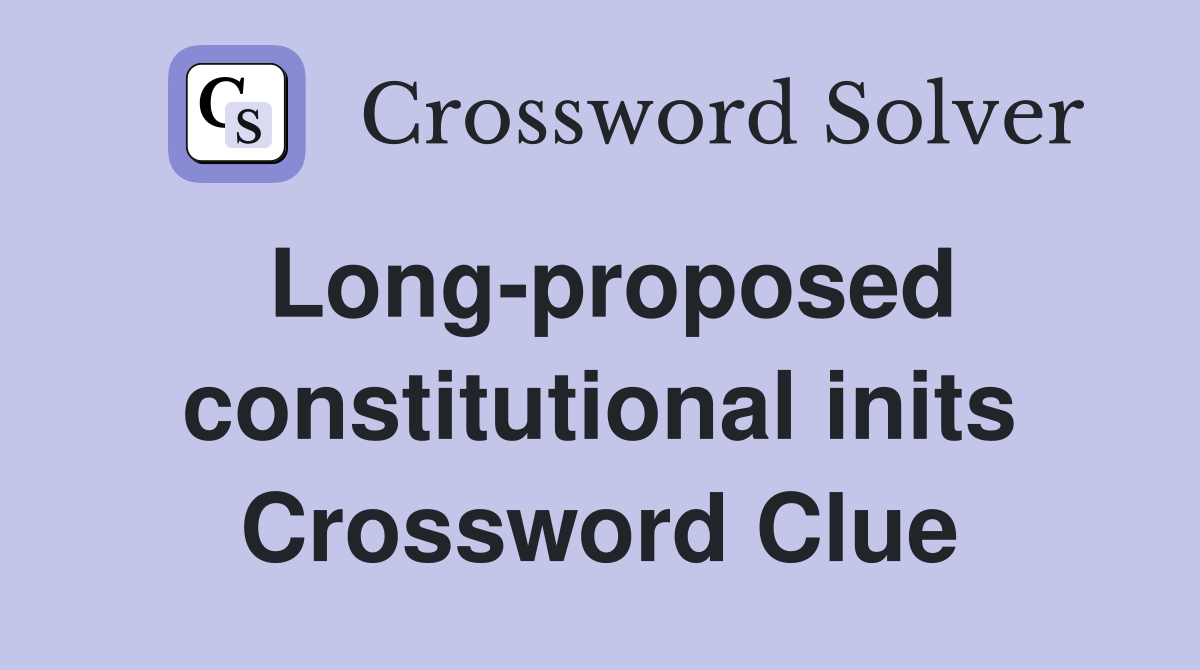 Long-proposed constitutional inits Crossword Clue