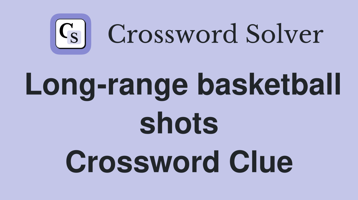 Long-range basketball shots Crossword Clue
