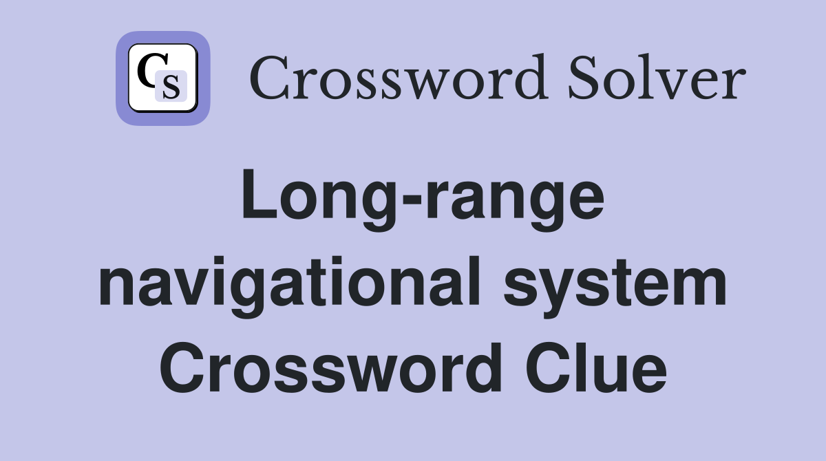 Long-range navigational system Crossword Clue