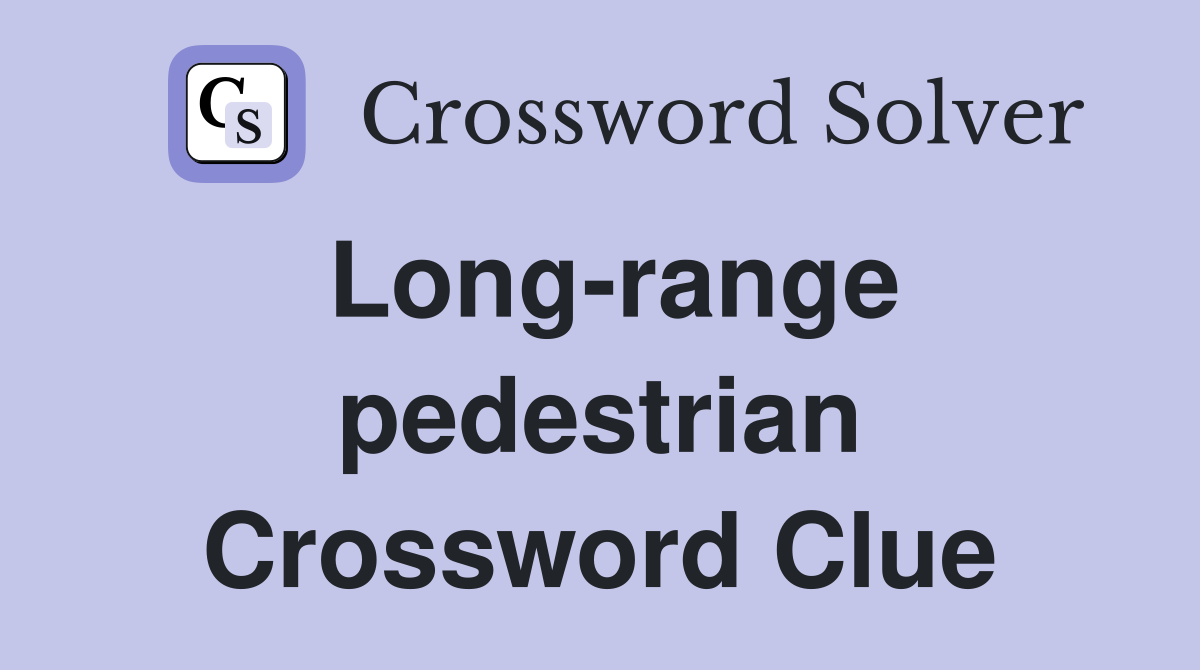 Long-range pedestrian Crossword Clue