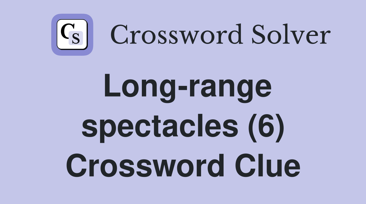 Long-range spectacles (6) Crossword Clue