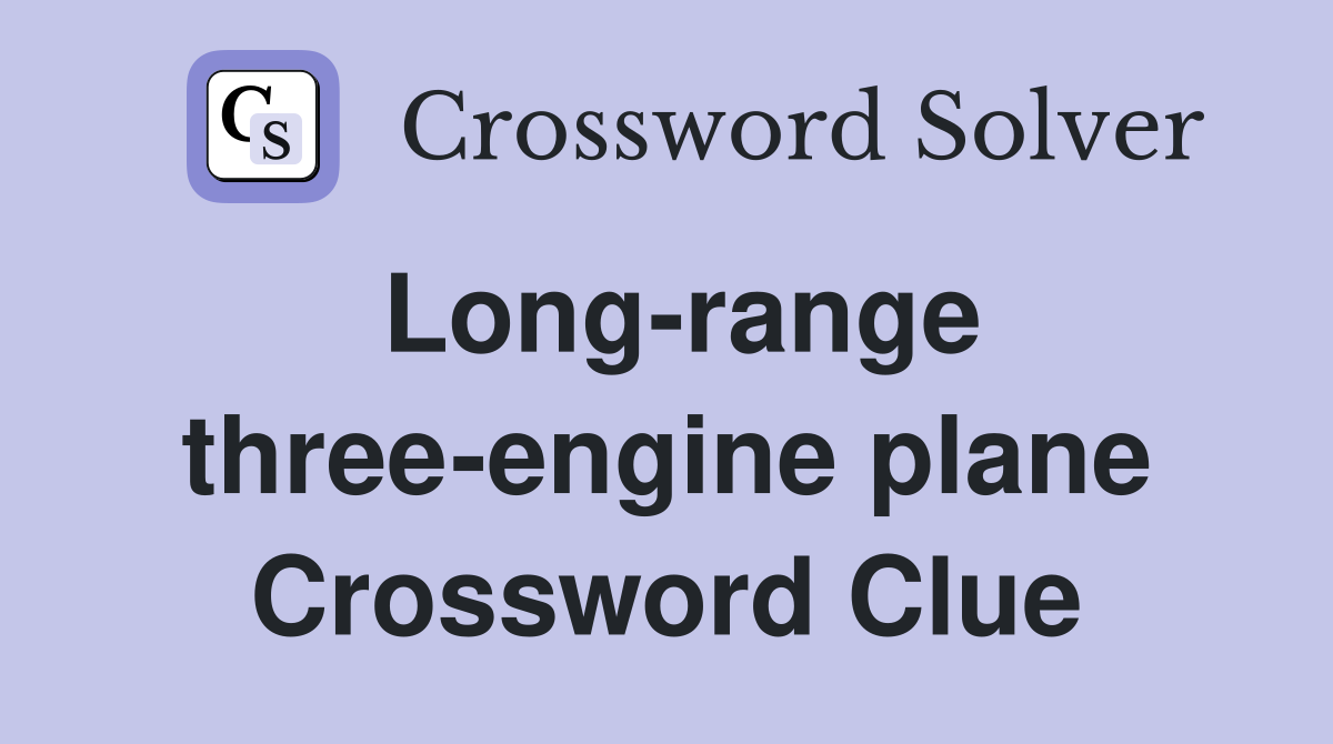 Long-range three-engine plane Crossword Clue