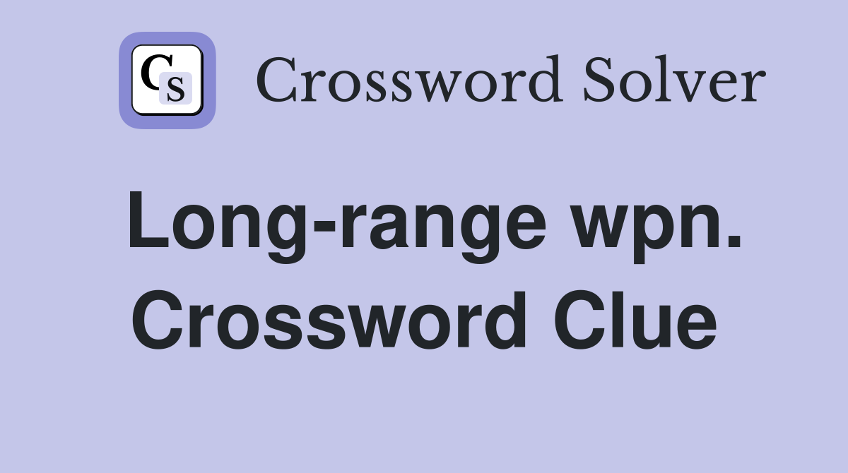 Long-range wpn. Crossword Clue
