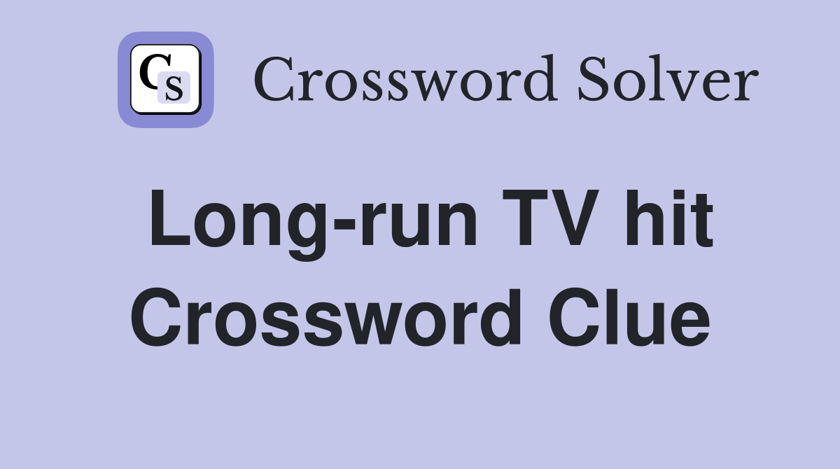 Long-run TV hit Crossword Clue