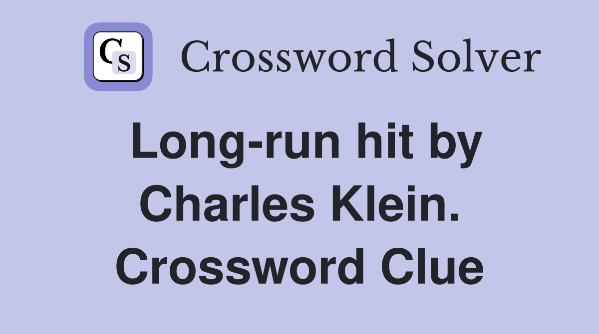Long-run hit by Charles Klein. Crossword Clue