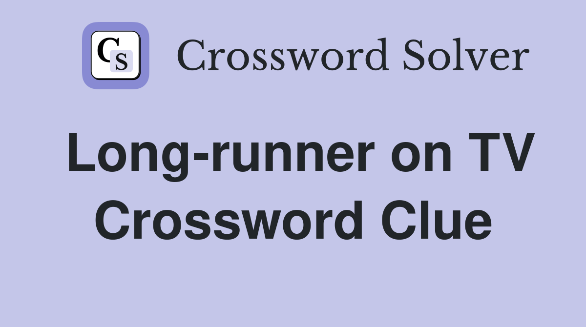 Long-runner on TV Crossword Clue