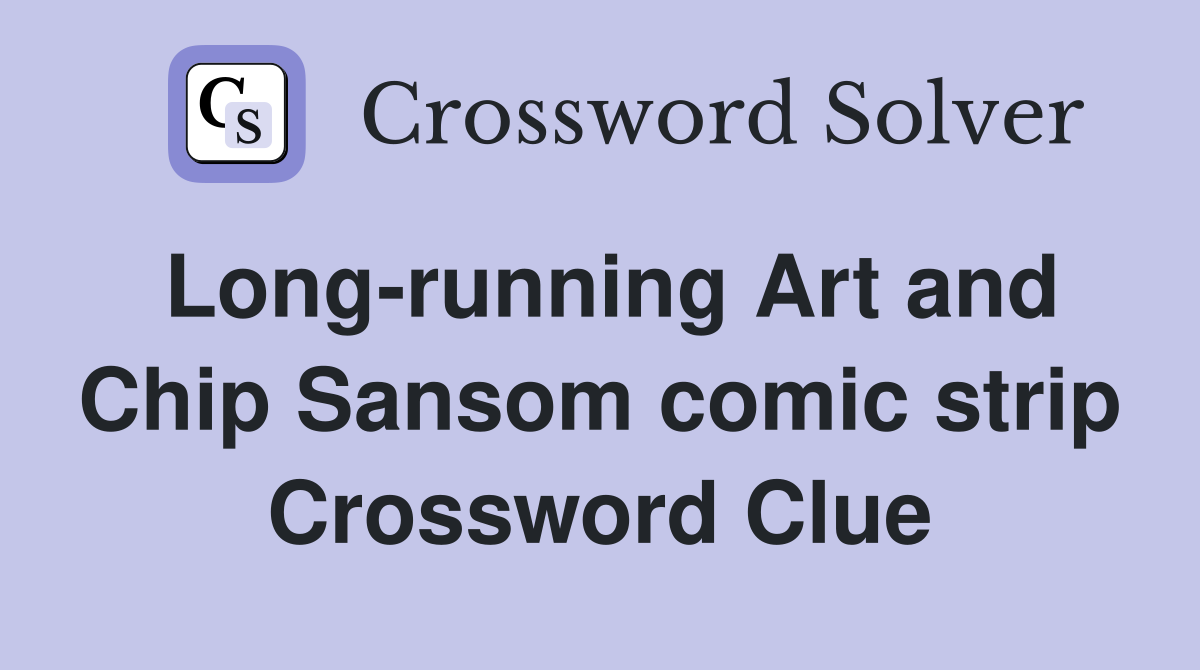Long-running Art and Chip Sansom comic strip Crossword Clue