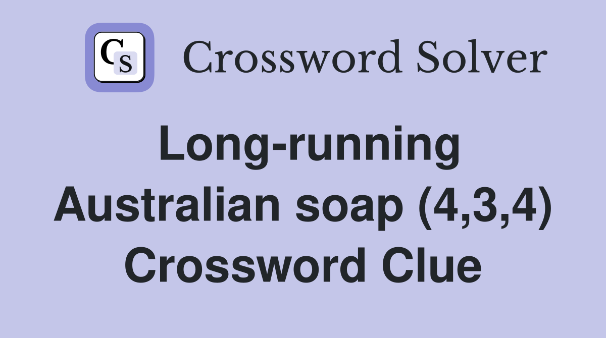 Long-running Australian soap (4,3,4) Crossword Clue