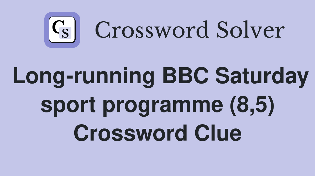 Long-running BBC Saturday sport programme (8,5) Crossword Clue