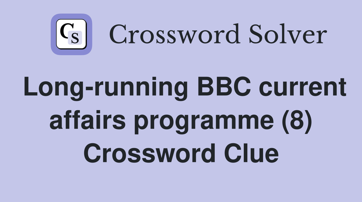 Long-running BBC current affairs programme (8) Crossword Clue