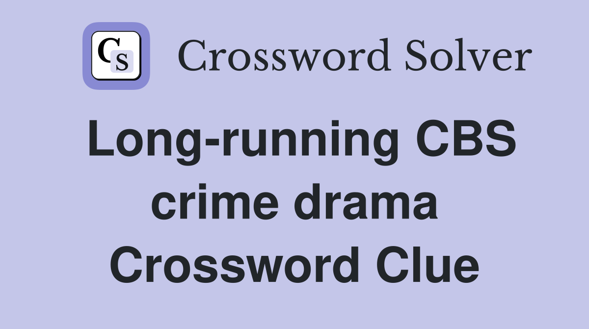 Long-running CBS crime drama Crossword Clue
