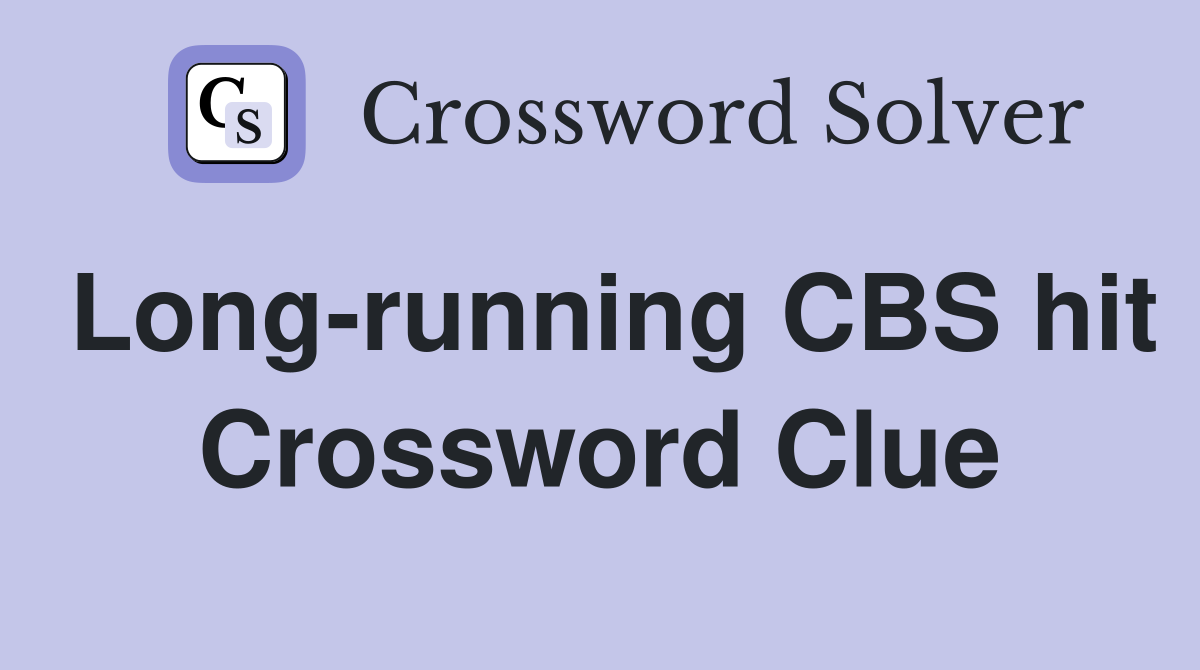 Long-running CBS hit Crossword Clue