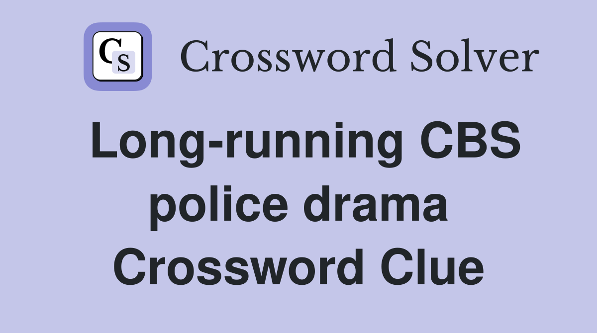 Long-running CBS police drama Crossword Clue