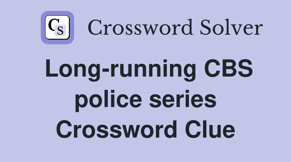 Long-running CBS police series Crossword Clue