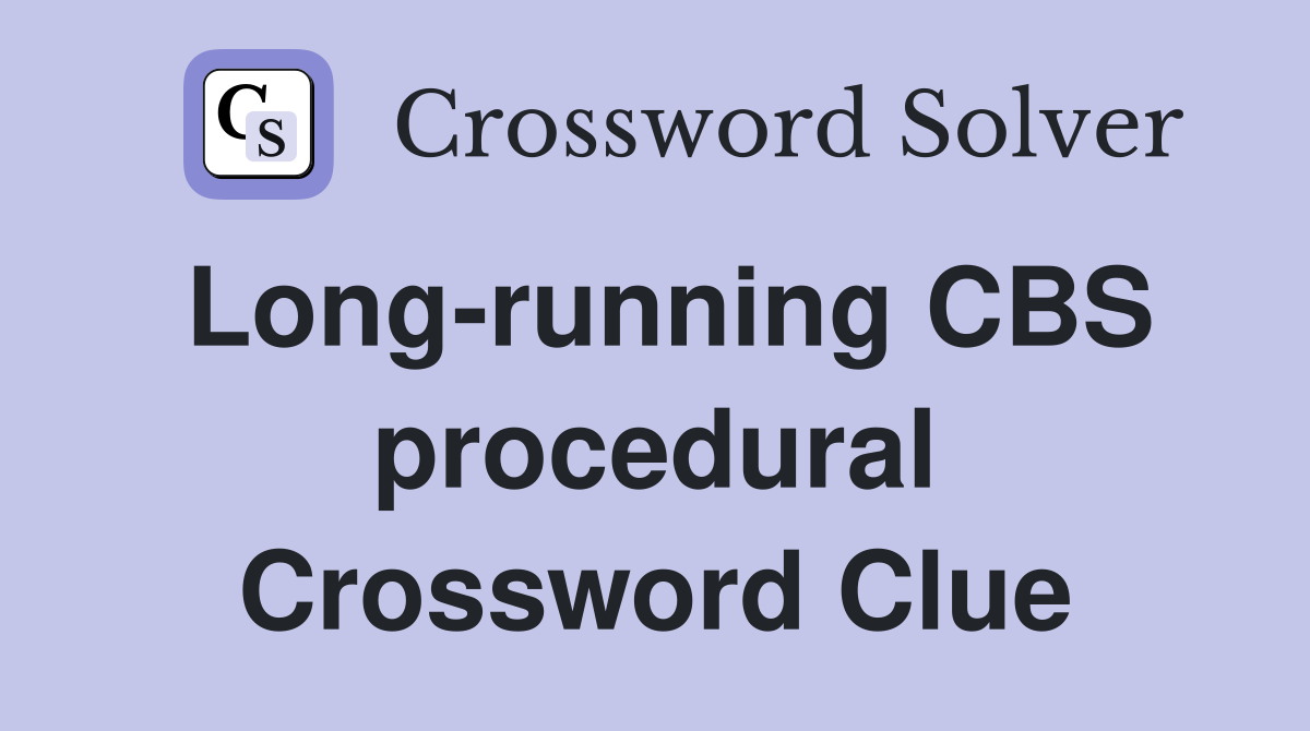 Long-running CBS procedural Crossword Clue