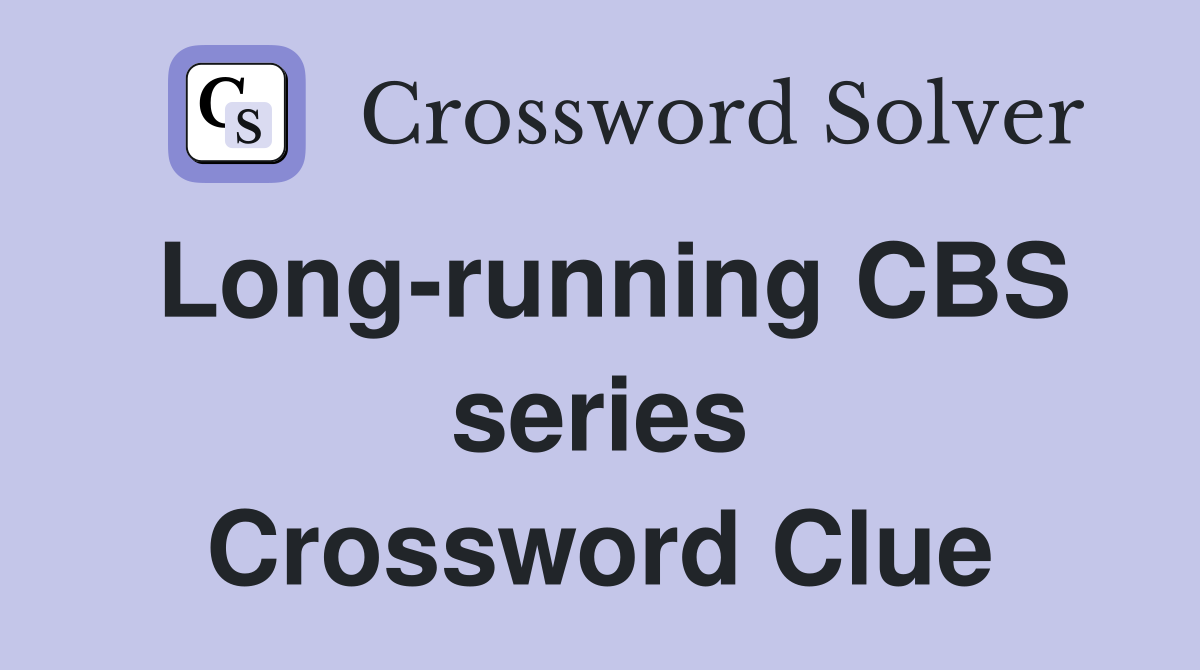 Long-running CBS series Crossword Clue