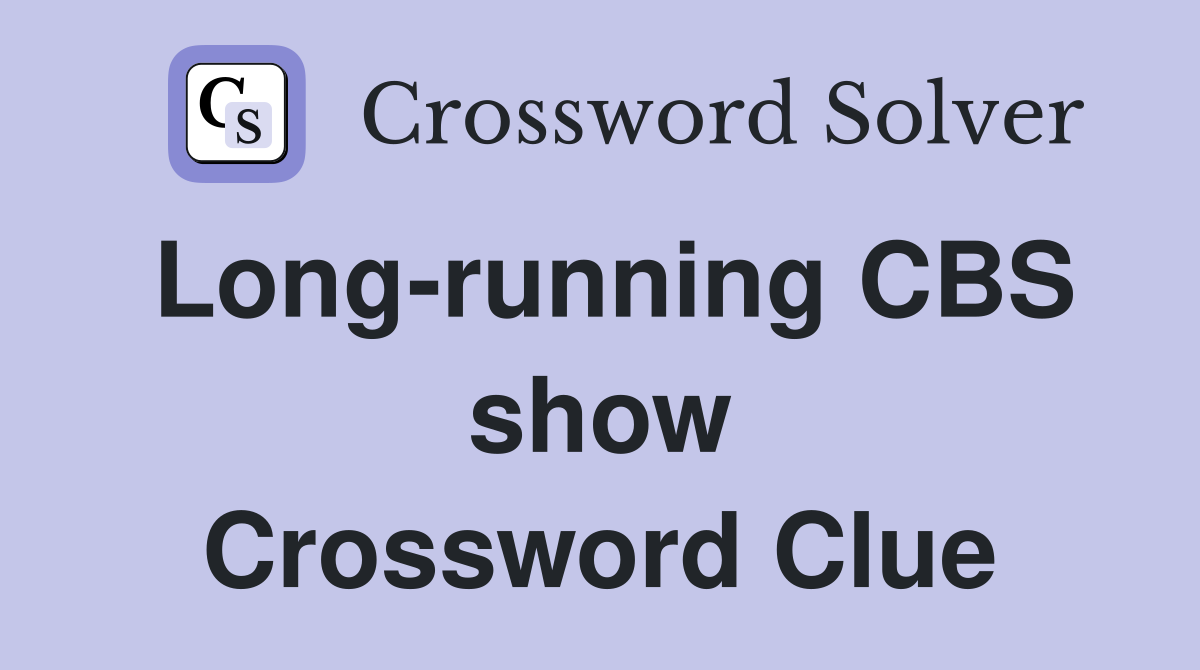 Long-running CBS show Crossword Clue