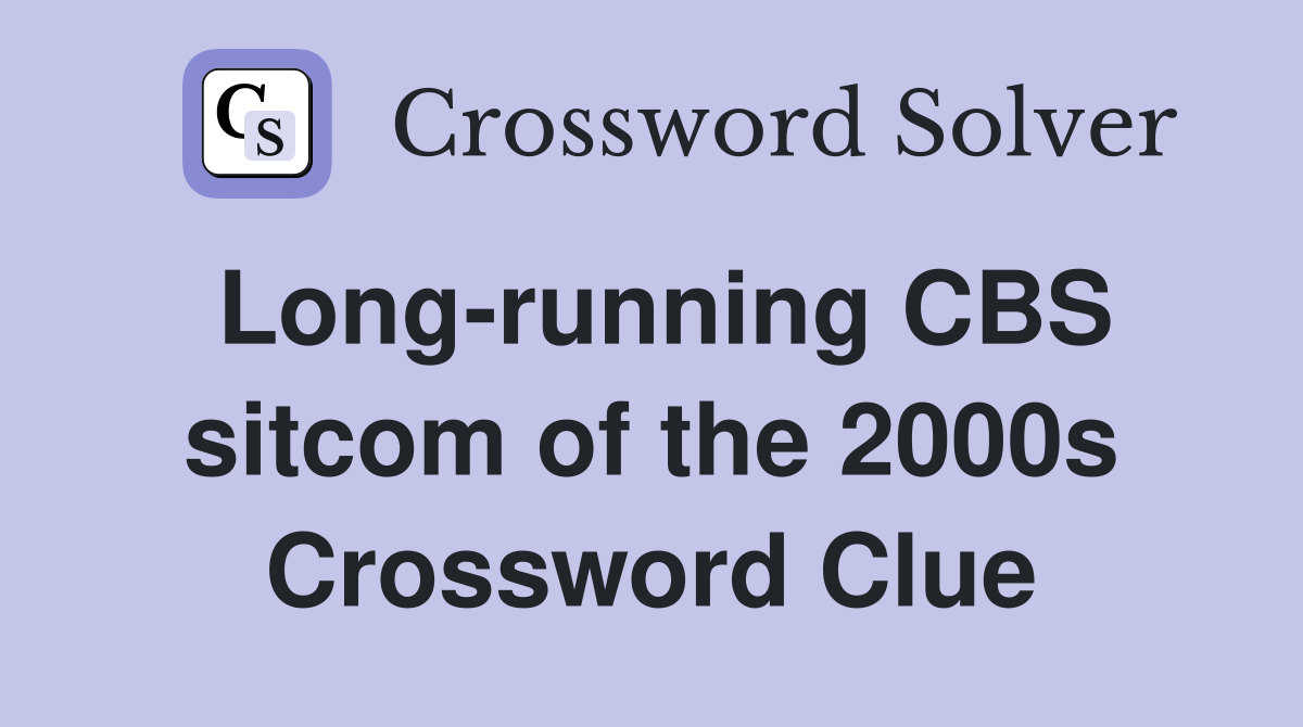 Long-running CBS sitcom of the 2000s Crossword Clue
