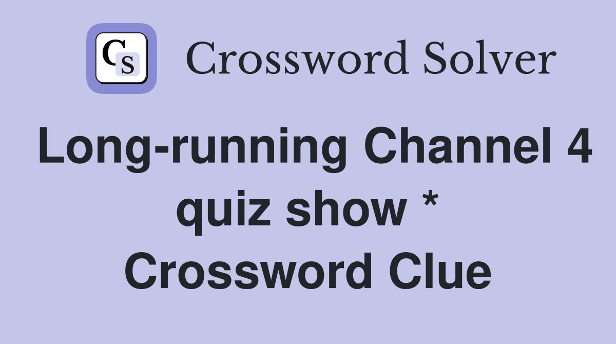 Long-running Channel 4 quiz show * Crossword Clue
