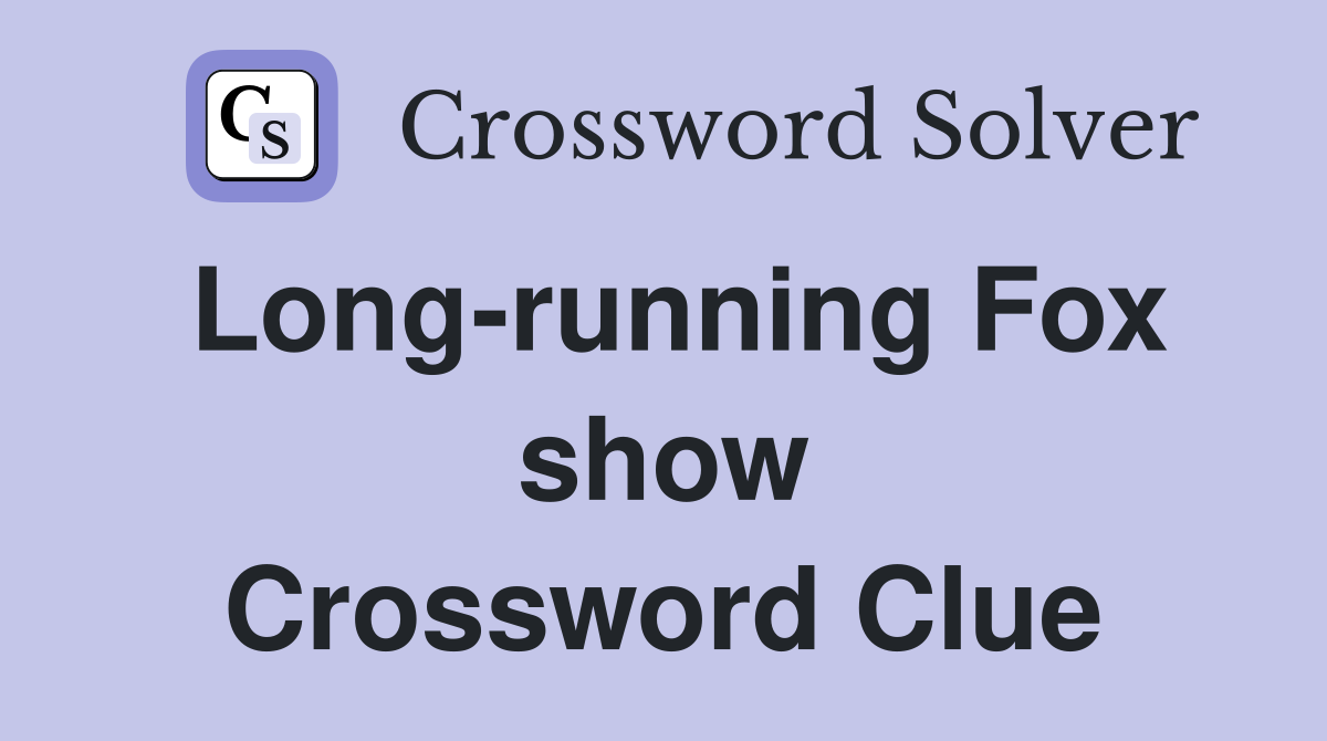 Long-running Fox show Crossword Clue