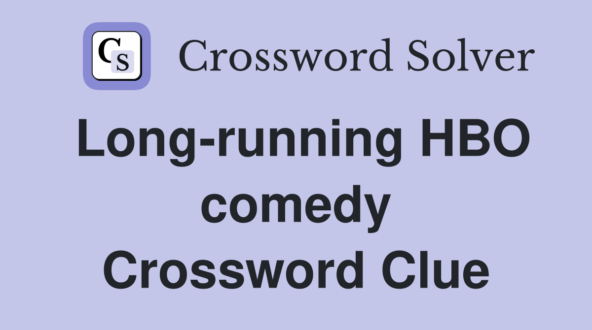 Long-running HBO comedy Crossword Clue
