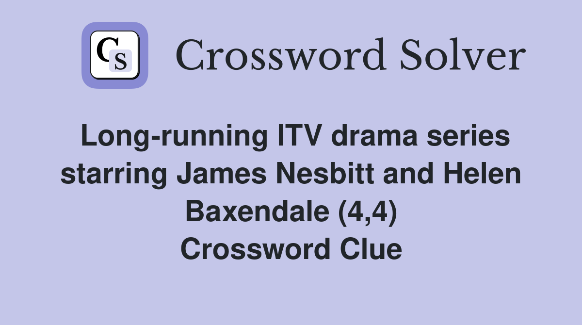 Long-running ITV drama series starring James Nesbitt and Helen Baxendale (4,4) Crossword Clue
