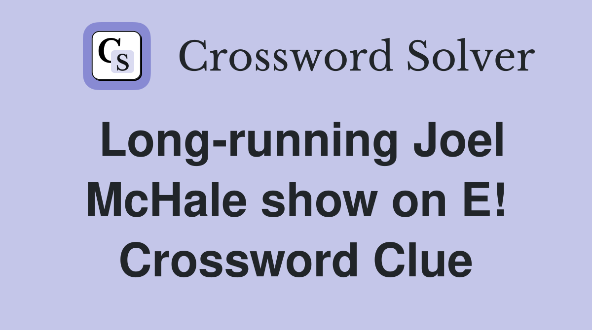 Long-running Joel McHale show on E! Crossword Clue