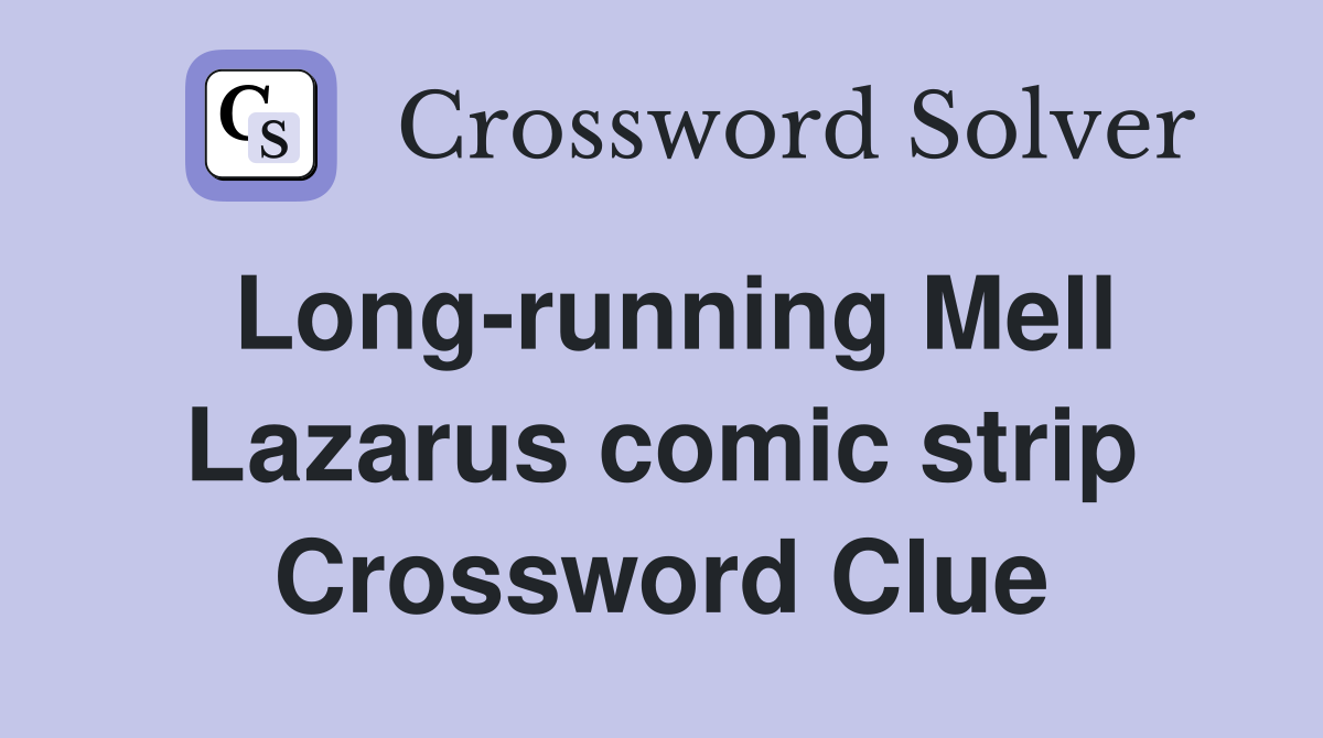 Long-running Mell Lazarus comic strip Crossword Clue