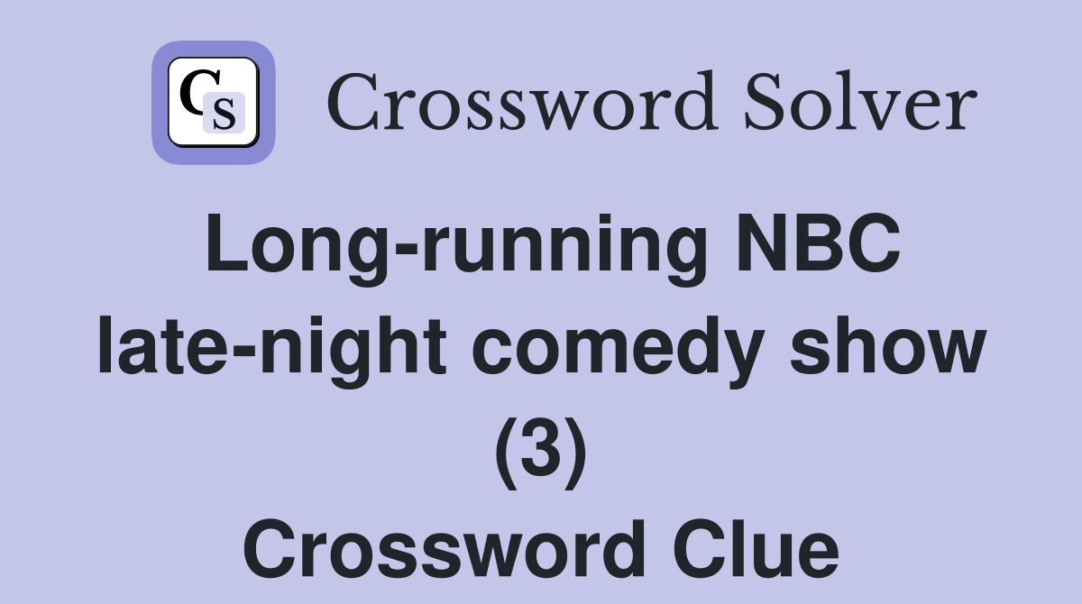 Long-running NBC late-night comedy show (3) Crossword Clue