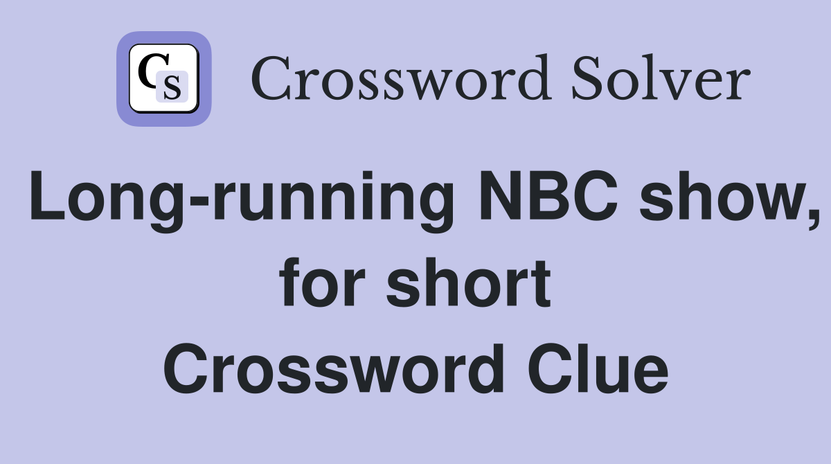 Long-running NBC show, for short Crossword Clue