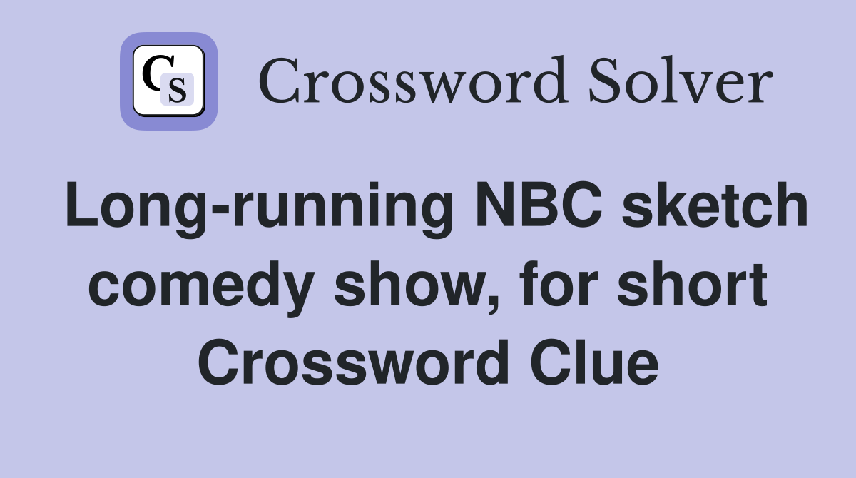 Long-running NBC sketch comedy show, for short Crossword Clue