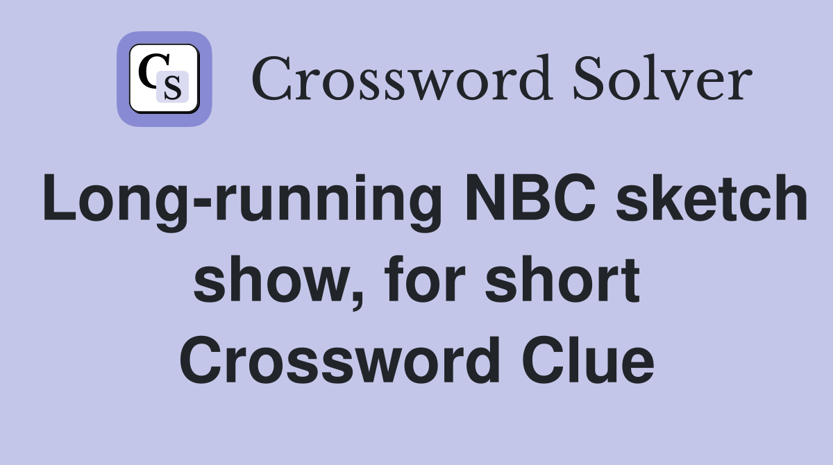 Long-running NBC sketch show, for short Crossword Clue