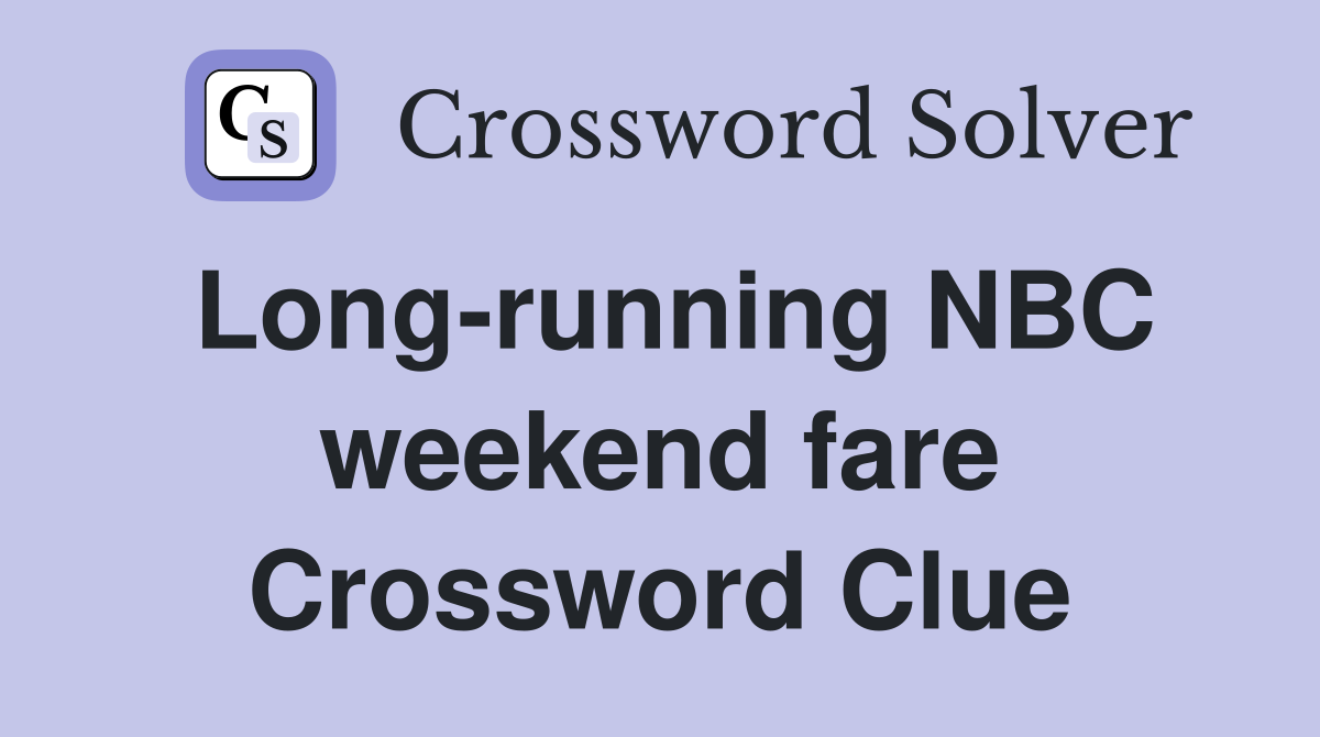 Long-running NBC weekend fare Crossword Clue