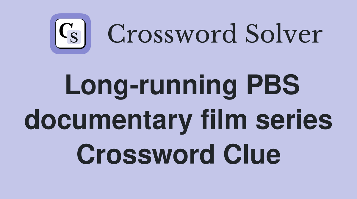 Long-running PBS documentary film series Crossword Clue