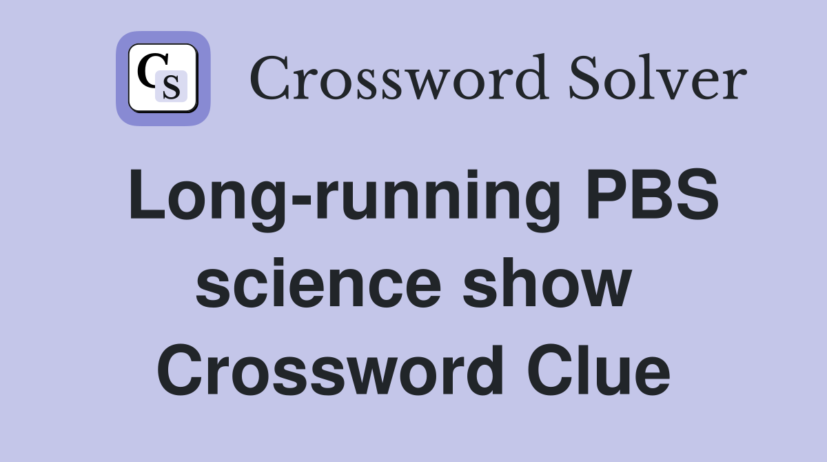 Long-running PBS science show Crossword Clue