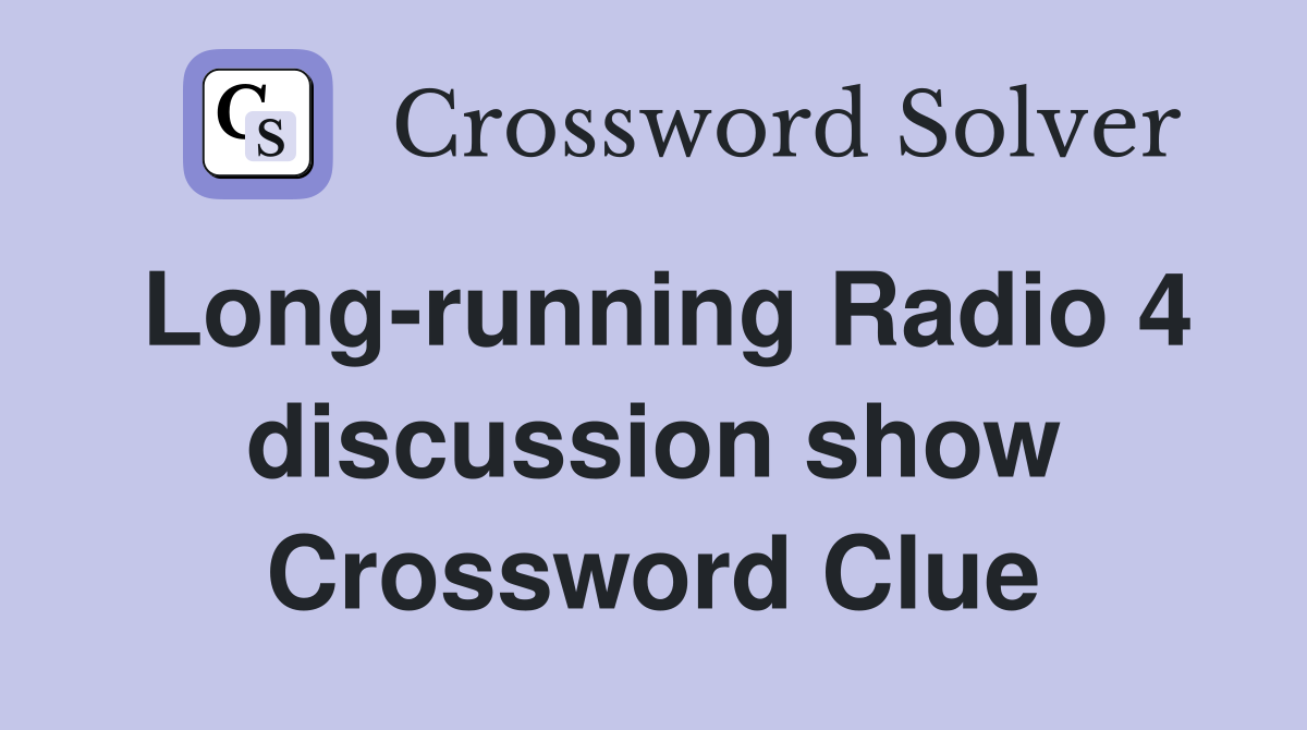 Long-running Radio 4 discussion show Crossword Clue