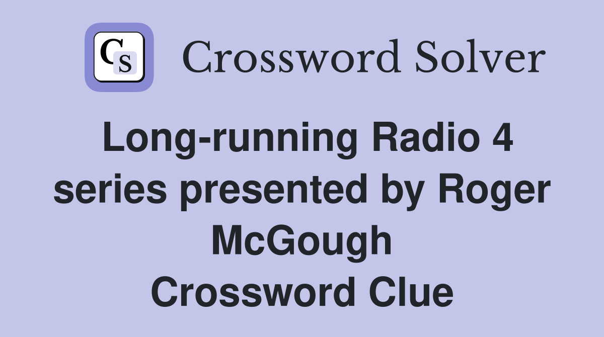 Long-running Radio 4 series presented by Roger McGough Crossword Clue
