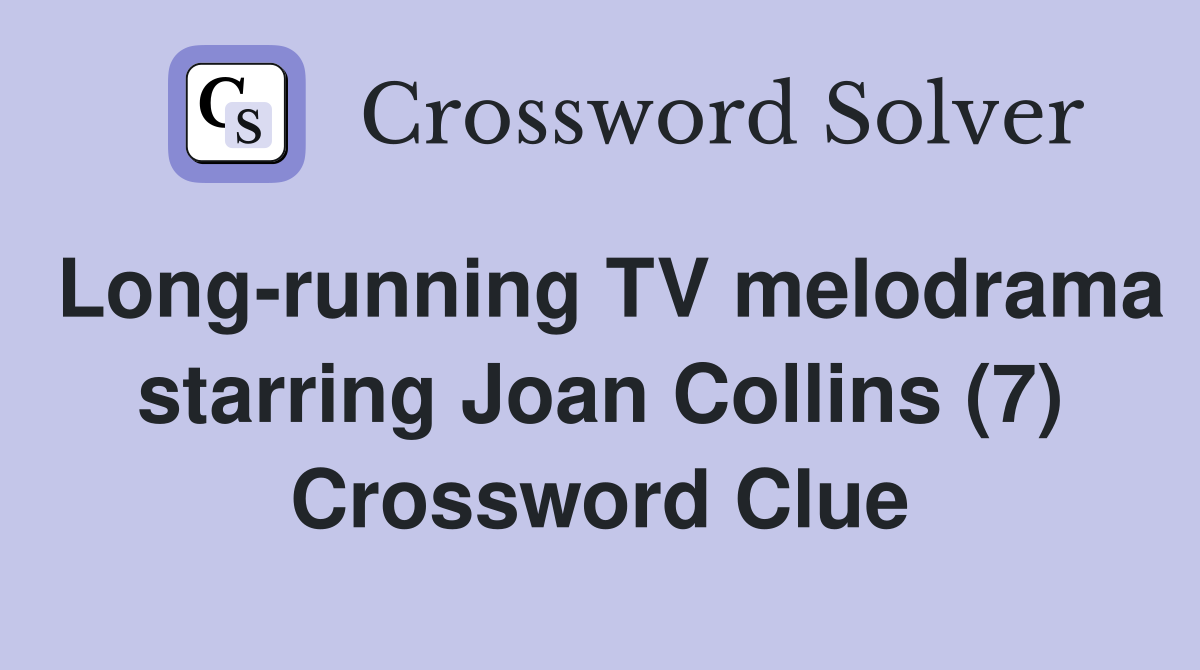 Long-running TV melodrama starring Joan Collins (7) Crossword Clue