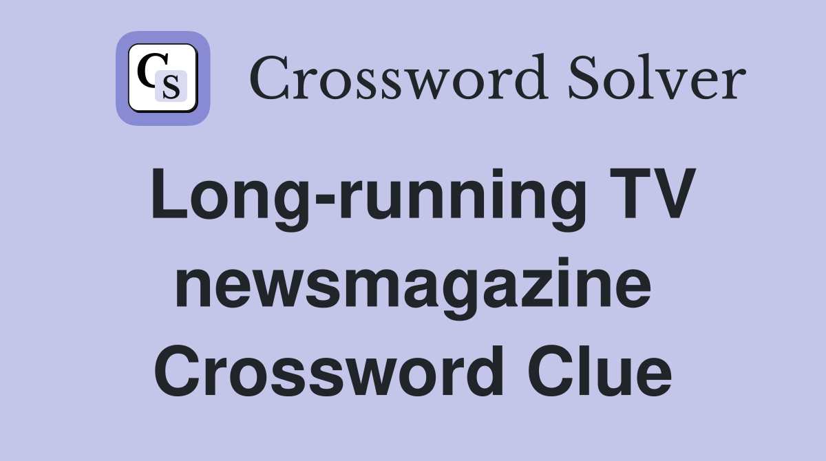 Long-running TV newsmagazine Crossword Clue