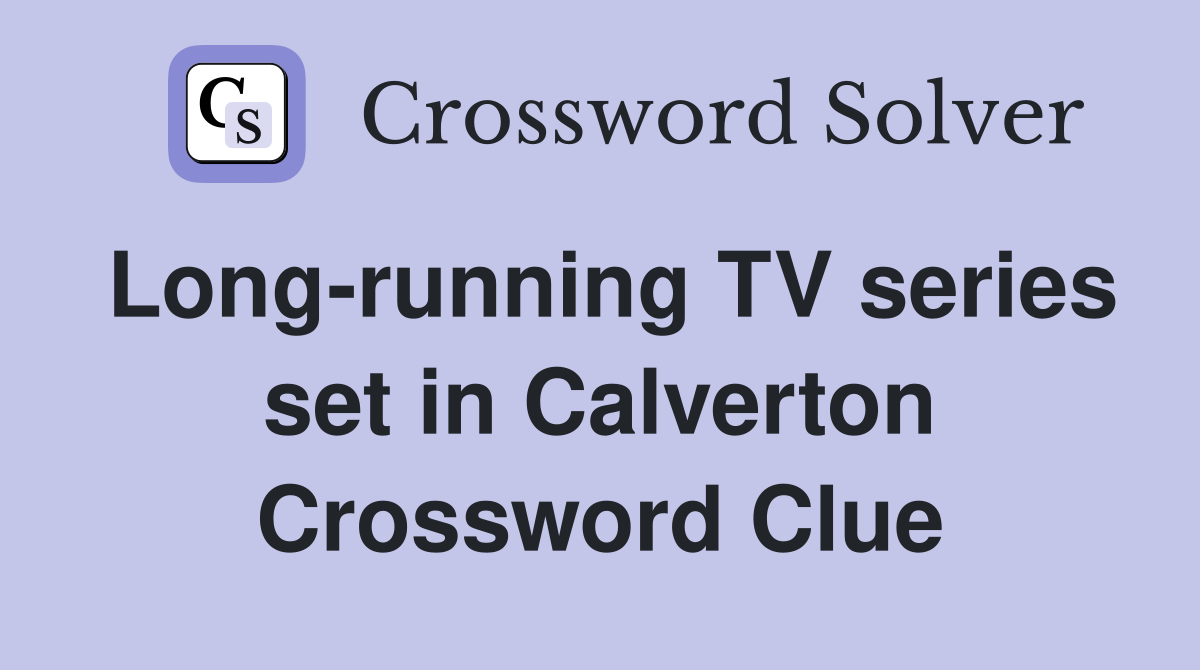 Long-running TV series set in Calverton Crossword Clue