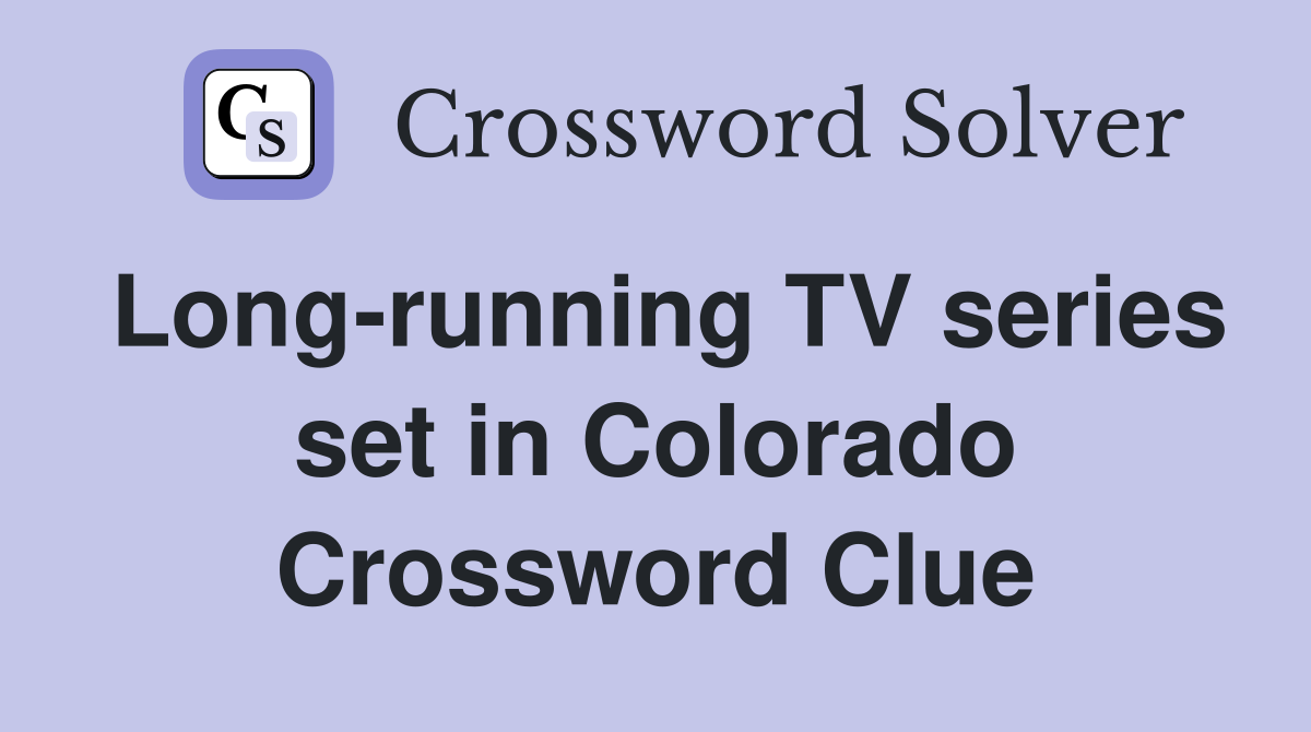Long-running TV series set in Colorado Crossword Clue