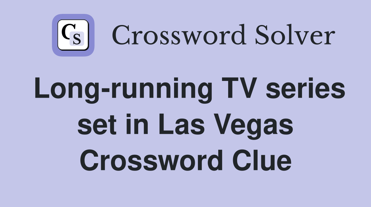 Long-running TV series set in Las Vegas Crossword Clue