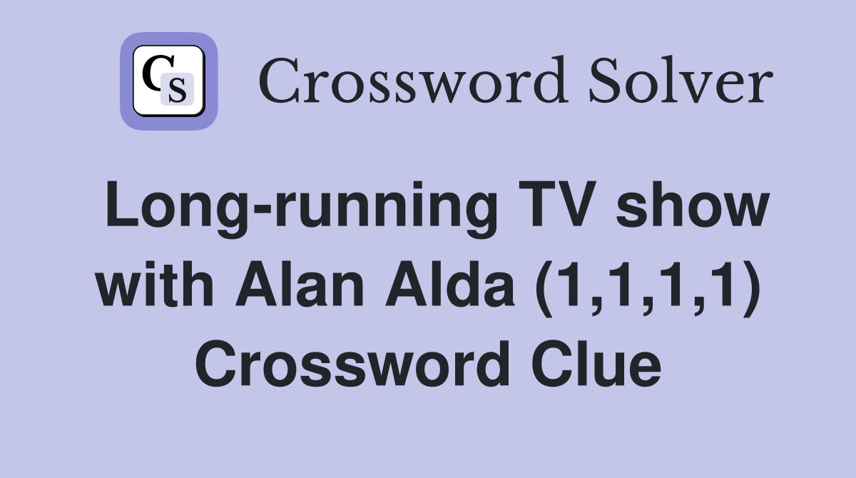 Long-running TV show with Alan Alda (1,1,1,1) Crossword Clue