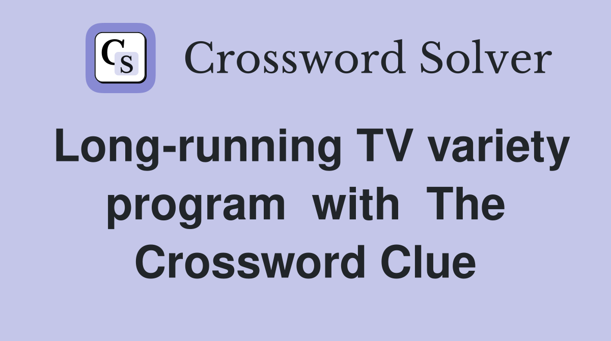 Long-running TV variety program  with  The Crossword Clue