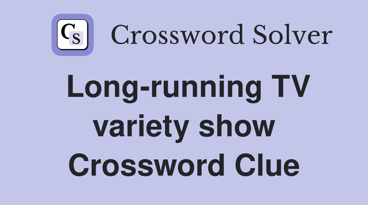Long-running TV variety show Crossword Clue