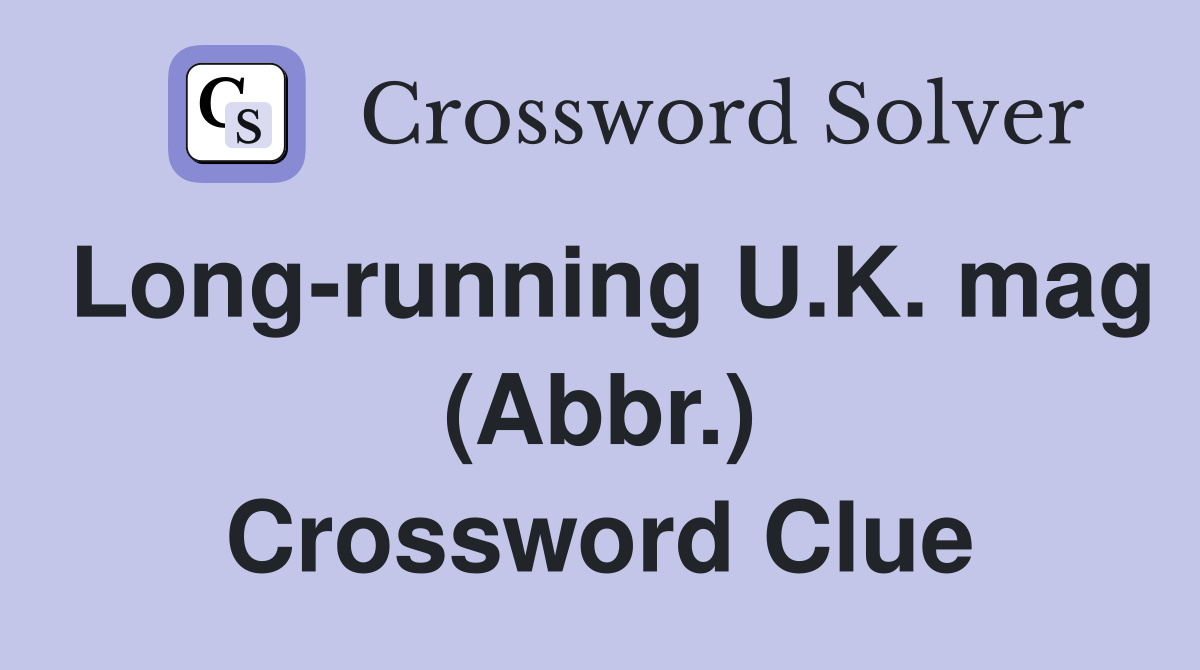 Long-running U.K. mag (Abbr.) Crossword Clue