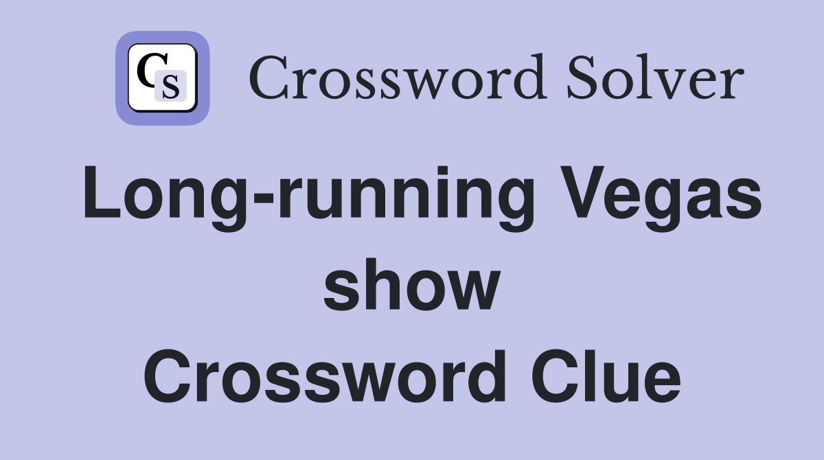Long-running Vegas show Crossword Clue